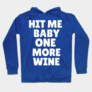 hit me baby one more wine 1 Hoodie